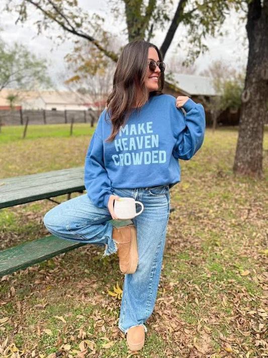 Make Heaven Crowded Sweatshirt